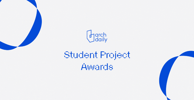 ArchDaily Student Project Awards 首届学生奖项征集开始!(图2) ArchDaily Student Project Awards 首届学生奖项征集开始!(图2)